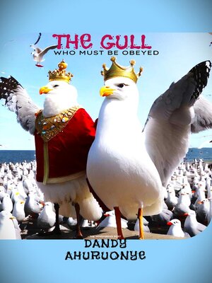 cover image of The Gull Who Must be Obeyed